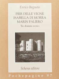 Pier delle Vigne-Isabella Di Morra-Marin Faliero. Tre drammi storici - Librerie.coop