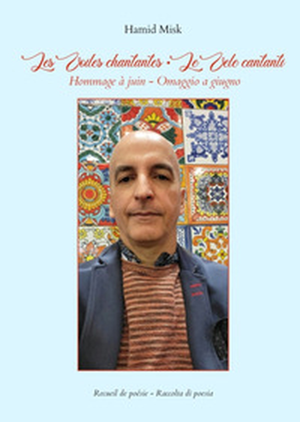 Les voiles chantantes. Hommage à juin-Le vele cantanti. Omaggio a giugno - Librerie.coop Les voiles chantantes. Hommage à juin-Le vele cantanti. Omaggio a giugno - Librerie.coop