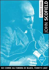 John Scofield. Una chitarra che parla di oggi - Librerie.coop