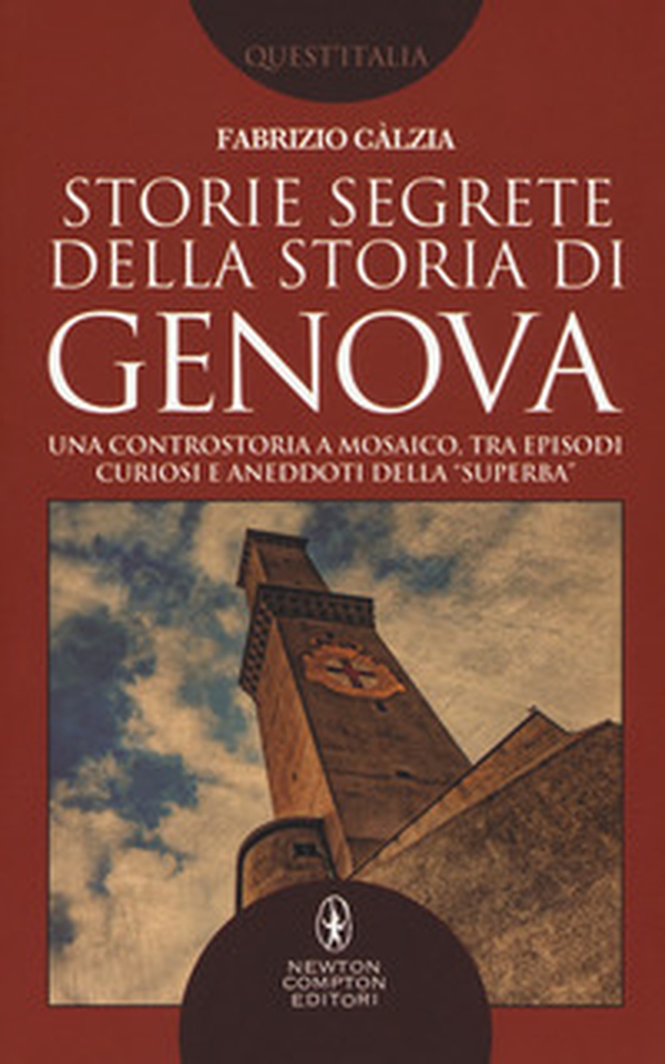Storie segrete della storia di Genova. Una controstoria a mosaico, tra episodi curiosi e aneddoti della «Superba» - Librerie.coop Storie segrete della storia di Genova. Una controstoria a mosaico, tra episodi curiosi e aneddoti della «Superba» - Librerie.coop
