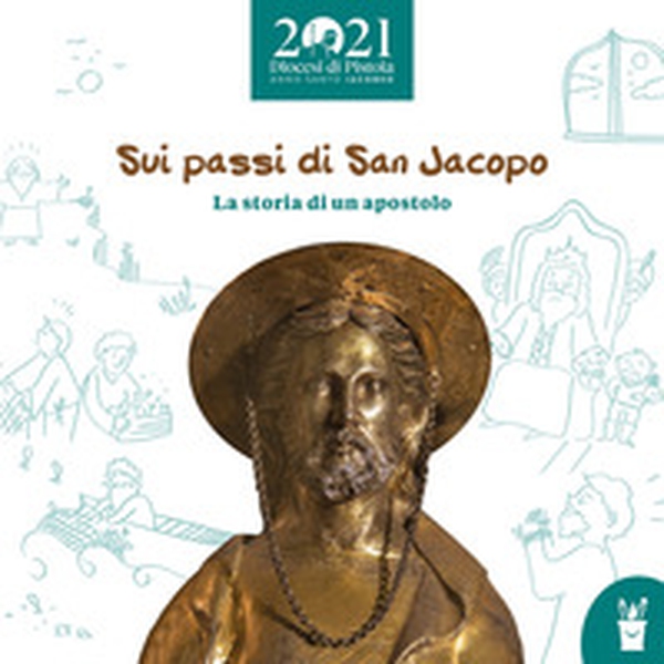 Sui passi di San Jacopo. La storia di un apostolo - Librerie.coop Sui passi di San Jacopo. La storia di un apostolo - Librerie.coop