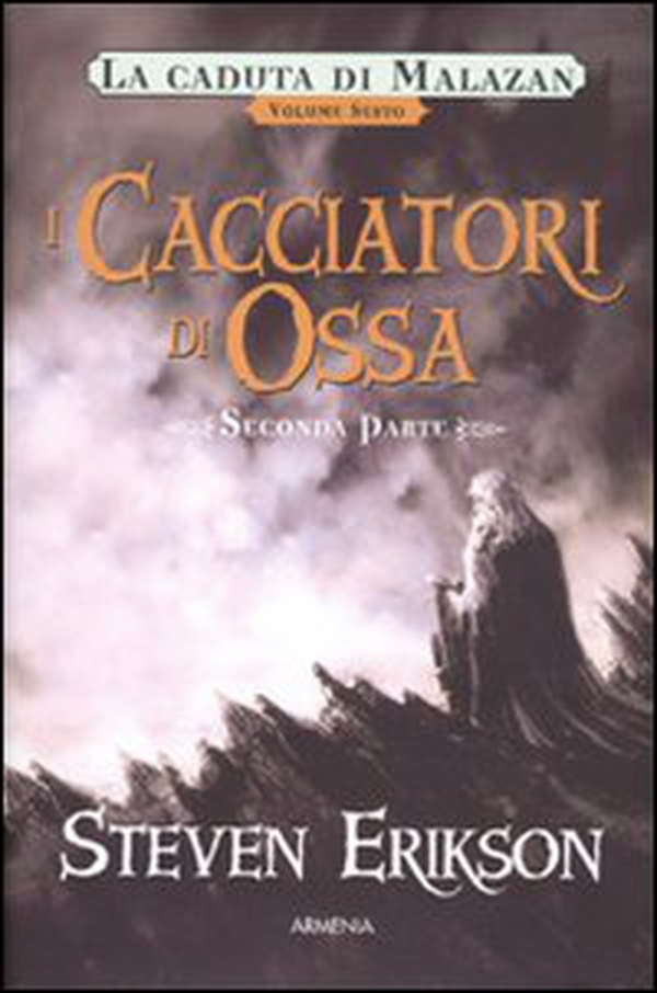 I cacciatori di ossa. La caduta di Malazan - Vol. 6\2 - Librerie.coop I cacciatori di ossa. La caduta di Malazan - Vol. 6\2 - Librerie.coop