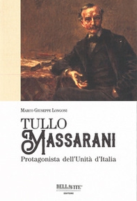 Tullo Massarani. Protagonista dell'Unità d'Italia - Librerie.coop