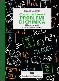 Come risolvere i problemi di chimica. 400 esercizi svolti e 150 esercizi da svolgere - Librerie.coop