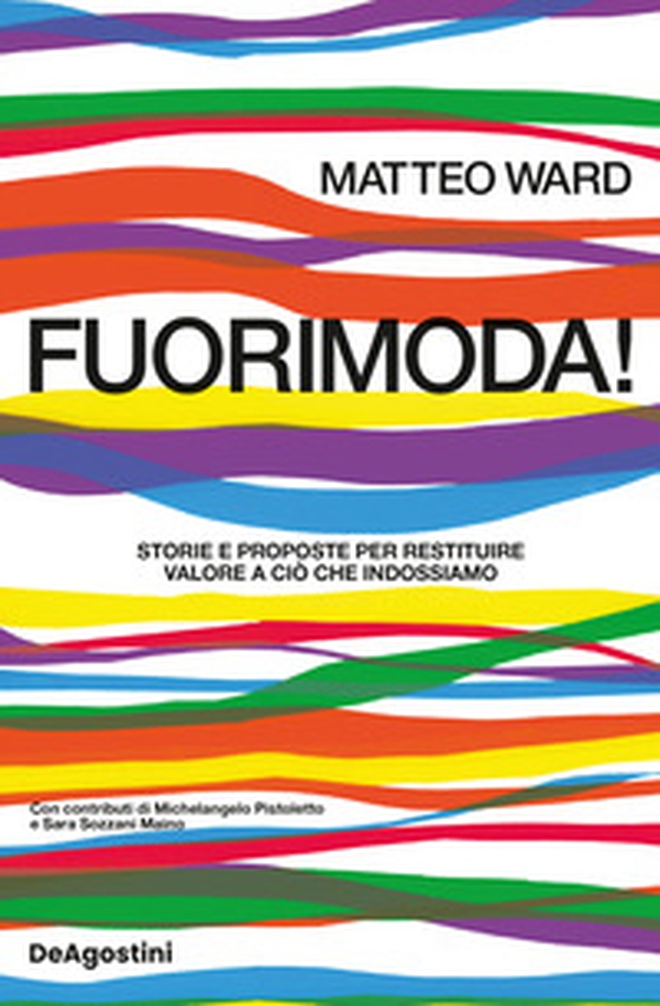 Fuorimoda! Storie e proposte per restituire valore a ciò che indossiamo - Librerie.coop Fuorimoda! Storie e proposte per restituire valore a ciò che indossiamo - Librerie.coop