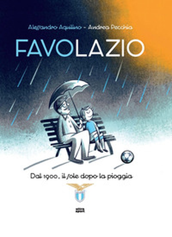 Favolazio. Dal 1900, il sole dopo la pioggia - Librerie.coop Favolazio. Dal 1900, il sole dopo la pioggia - Librerie.coop