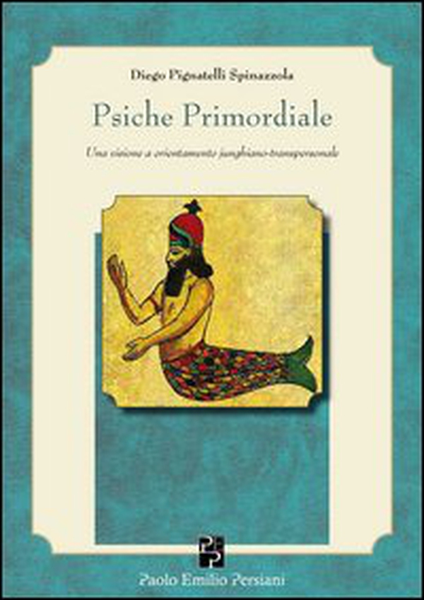 Psiche primordiale. Una visione a orientamento junghiano-transpersonale - Librerie.coop Psiche primordiale. Una visione a orientamento junghiano-transpersonale - Librerie.coop