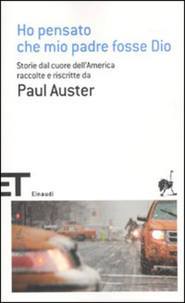 Ho pensato che mio padre fosse Dio. Storie dal cuore dell'America raccolte e riscritte da Paul Auster - Librerie.coop Ho pensato che mio padre fosse Dio. Storie dal cuore dell'America raccolte e riscritte da Paul Auster - Librerie.coop