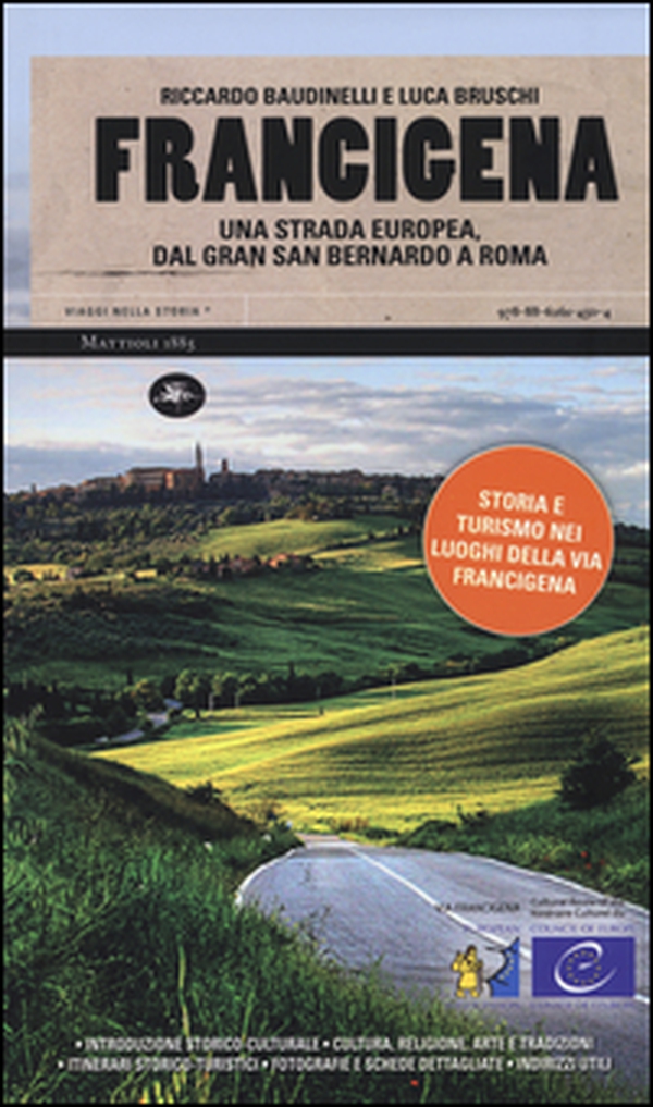 Francigena. Una strada europea dal Gran San Bernardo a Roma - Librerie.coop Francigena. Una strada europea dal Gran San Bernardo a Roma - Librerie.coop
