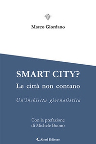Smart city? Le cttà non contano. Un'inchiesta giornalistica - Librerie.coop
