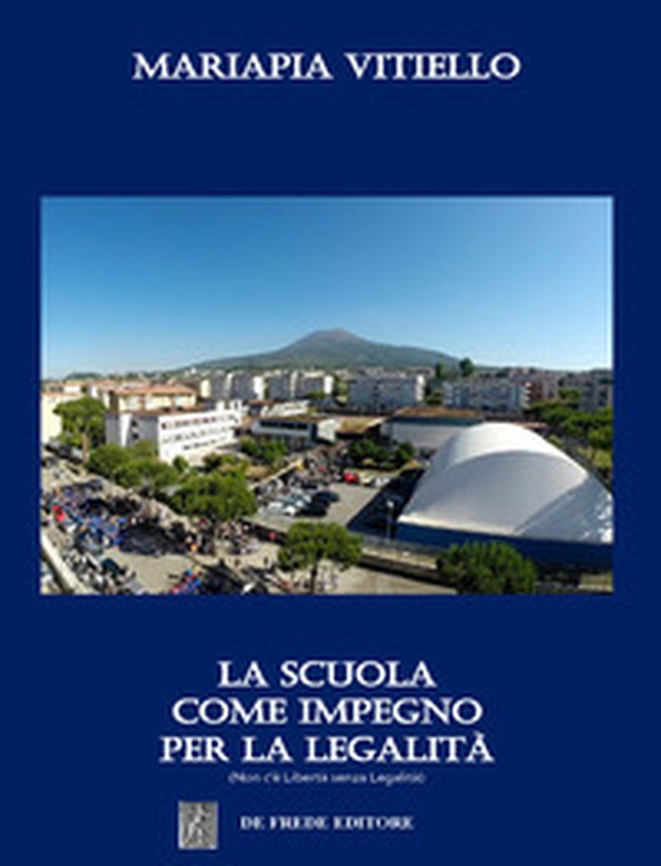La scuola come impegno per la legalità. Non c'è libertà senza legalità - Librerie.coop La scuola come impegno per la legalità. Non c'è libertà senza legalità - Librerie.coop