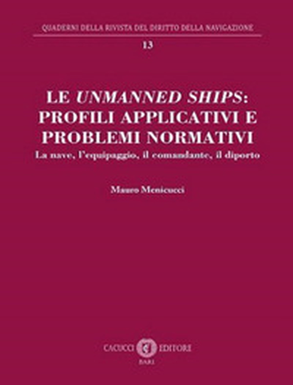 Le unmanned ships: profili applicativi e problemi normativi. La nave, l'equipaggio, il comandante, il diporto - Librerie.coop Le unmanned ships: profili applicativi e problemi normativi. La nave, l'equipaggio, il comandante, il diporto - Librerie.coop