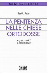 La Penitenza nelle Chiese ortodosse. Aspetti storici e sacramentali - Librerie.coop