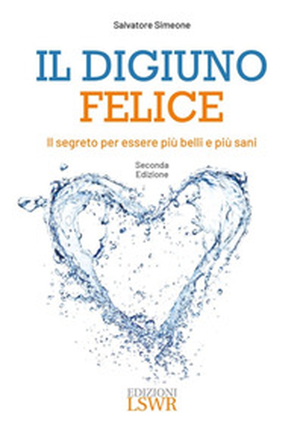 Il digiuno felice. Il segreto per essere più belli e più sani - Librerie.coop Il digiuno felice. Il segreto per essere più belli e più sani - Librerie.coop