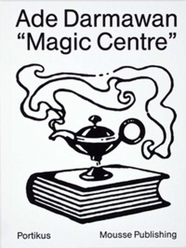 Ade Darmawan. Magic center. Catalogo della mostra (Eindhoven, 17 settembre 2016-22 gennaio 2017). Ediz. inglese e indonesiana - Librerie.coop Ade Darmawan. Magic center. Catalogo della mostra (Eindhoven, 17 settembre 2016-22 gennaio 2017). Ediz. inglese e indonesiana - Librerie.coop