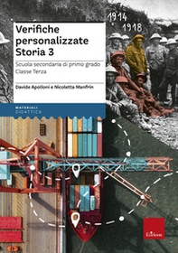 Verifiche personalizzate. Storia. Scuola secondaria di primo grado. Classe terza. Nelle versioni base, facilitata e semplificata - Librerie.coop