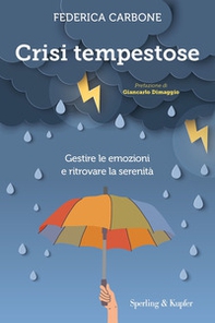 Crisi tempestose. Gestire le emozioni e ritrovare la serenità - Librerie.coop