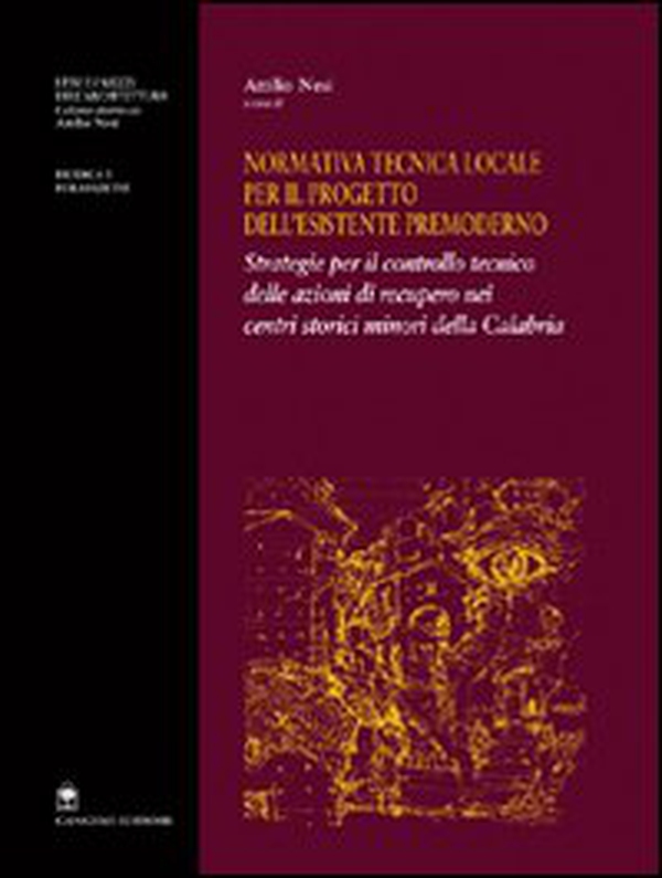 Normativa tecnica locale per il progetto dell'esistente premoderno. Strategie per il controllo tecnico delle azioni di recupero nei centri storici minori... - Librerie.coop Normativa tecnica locale per il progetto dell'esistente premoderno. Strategie per il controllo tecnico delle azioni di recupero nei centri storici minori... - Librerie.coop