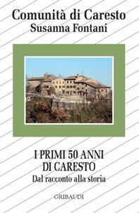 I primi 50 anni di Caresto. Dal racconto alla storia - Librerie.coop