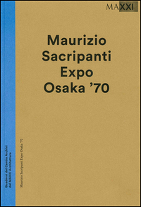 Maurizio Sacripanti. Expo Osaka '70 - Librerie.coop Maurizio Sacripanti. Expo Osaka '70 - Librerie.coop