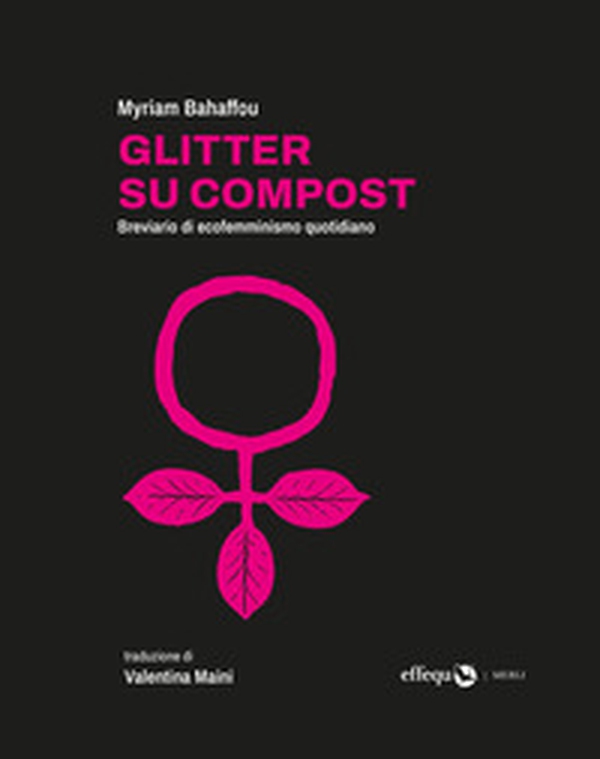 Glitter su compost. Breviario di ecofemminismo quotidiano - Librerie.coop