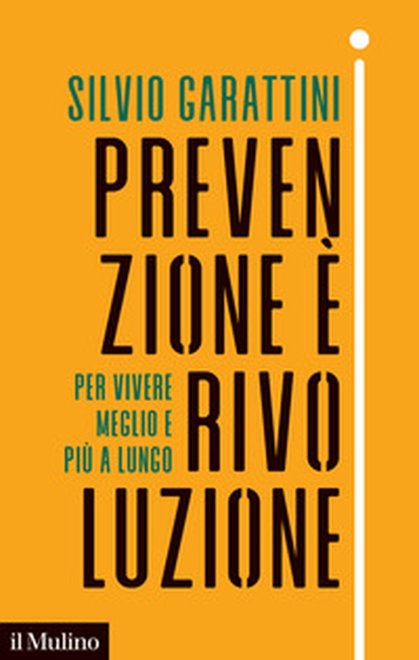 Prevenzione è rivoluzione. Per vivere meglio e più a lungo - Librerie.coop Prevenzione è rivoluzione. Per vivere meglio e più a lungo - Librerie.coop
