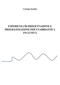 Esperienza di progettazione e programmazione didattica inclusiva - Librerie.coop Esperienza di progettazione e programmazione didattica inclusiva - Librerie.coop