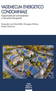 Vademecum energetico condominiale. Opportunità per amministratori e comunità consapevoli - Librerie.coop