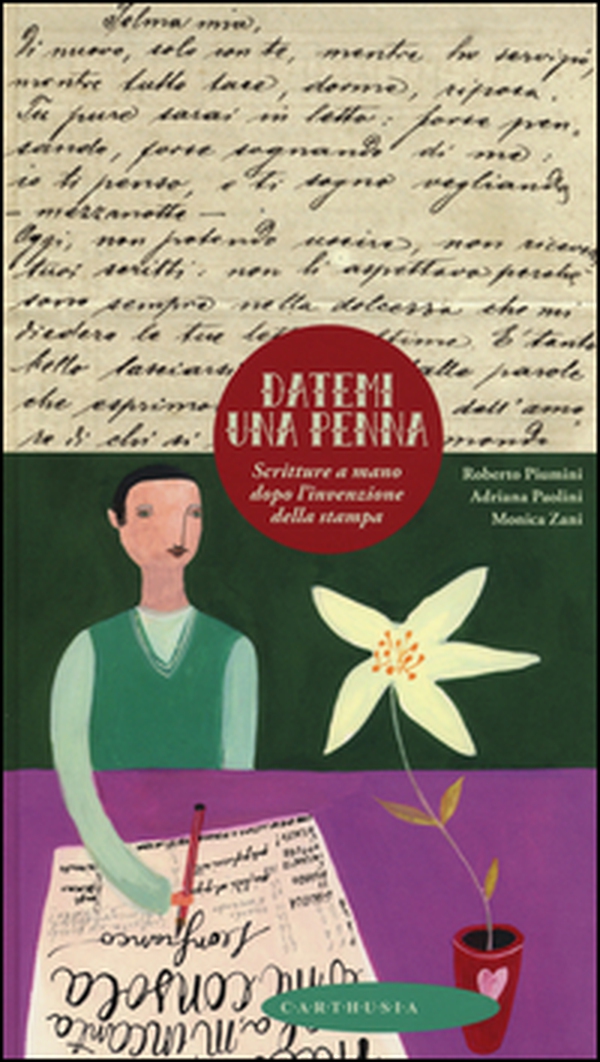 Datemi una penna. Scritture a mano dopo l'invenzione della stampa - Librerie.coop Datemi una penna. Scritture a mano dopo l'invenzione della stampa - Librerie.coop