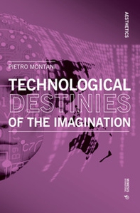 Technological destinies of the imagination - Librerie.coop Technological destinies of the imagination - Librerie.coop