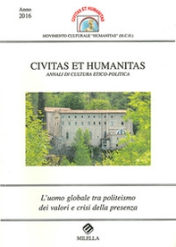 L'uomo globale tra politeismo dei valori e crisi della presenza. Civitas et humanitas. Annali di cultura etico-politica - Librerie.coop