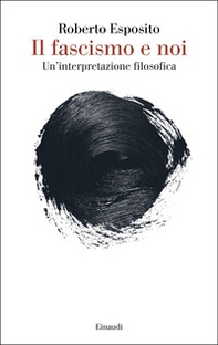 Il fascismo e noi. Un'interpretazione filosofica - Librerie.coop Il fascismo e noi. Un'interpretazione filosofica - Librerie.coop
