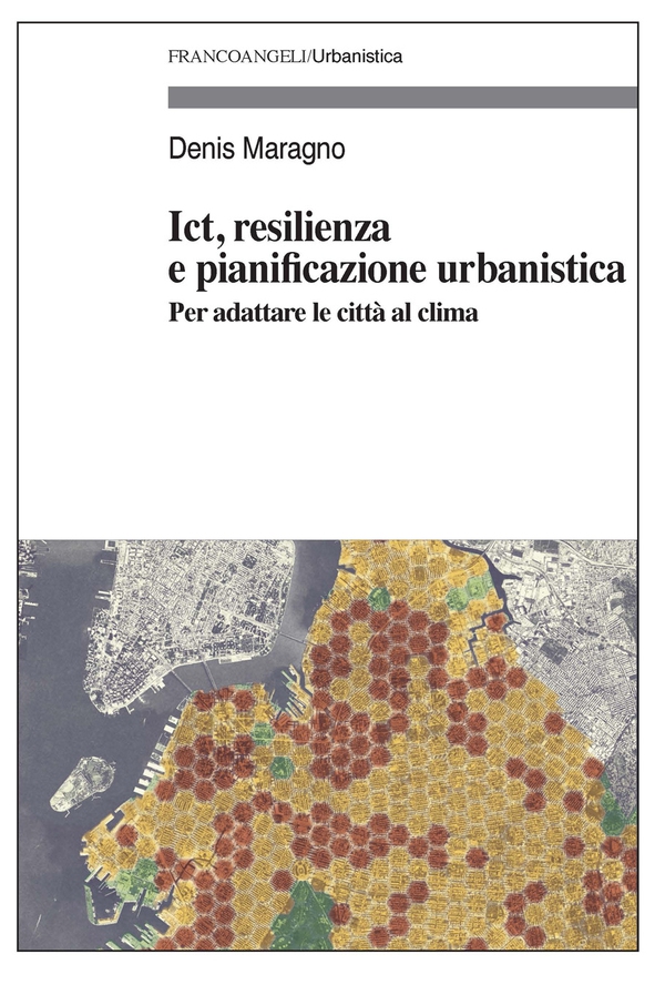 Ict, resilienza e pianificazione urbanistica - Librerie.coop Ict, resilienza e pianificazione urbanistica - Librerie.coop