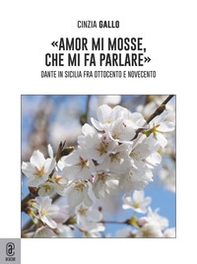 «Amor mi mosse, che mi fa parlare». Dante in Sicilia fra Ottocento e Novecento - Librerie.coop