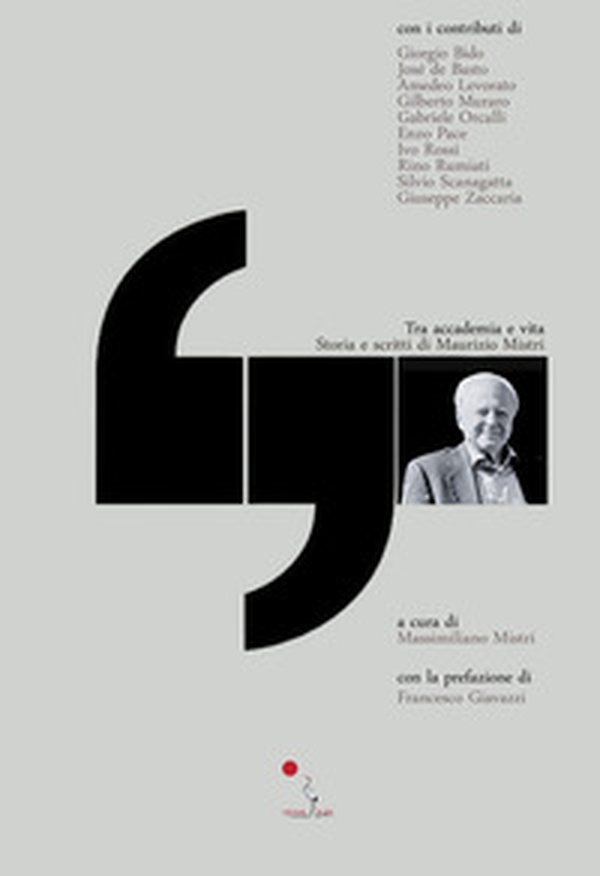 Tra accademia e vita. Storia e scritti di Maurizio Mistri - Librerie.coop