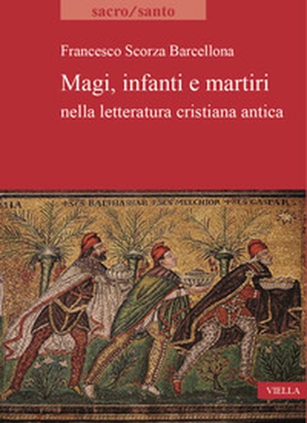 Magi, infanti e martiri nella letteratura cristiana antica - Librerie.coop Magi, infanti e martiri nella letteratura cristiana antica - Librerie.coop