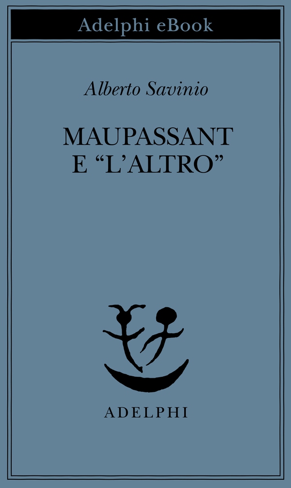 Maupassant e “l’Altro” - Librerie.coop Maupassant e “l’Altro” - Librerie.coop