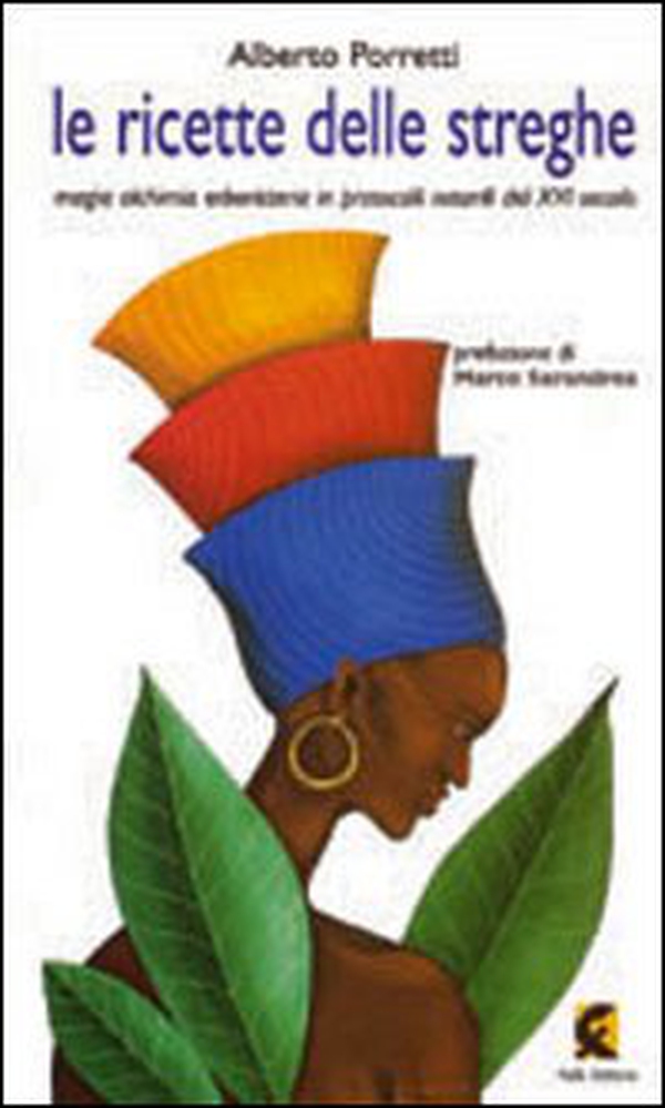 Le ricette delle streghe. Magia alchimia erboristeria in protocolli notarili del XVI secolo - Librerie.coop