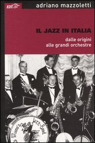 Il jazz in Italia dalle origini alle grandi orchestre - Librerie.coop