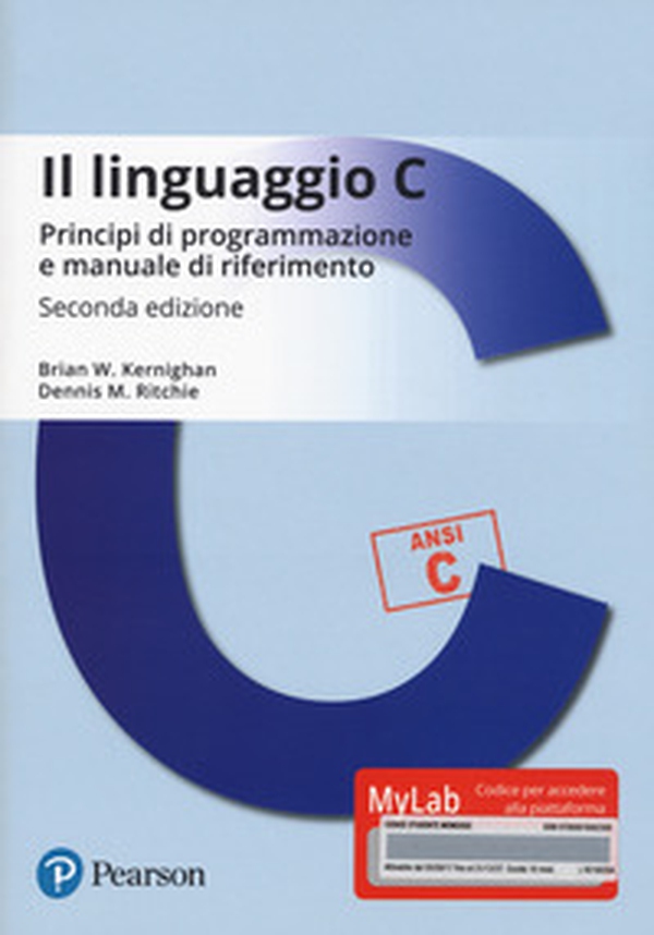 Il linguaggio C. Principi di programmazione e manuale di riferimento. Ediz. MyLab - Librerie.coop Il linguaggio C. Principi di programmazione e manuale di riferimento. Ediz. MyLab - Librerie.coop