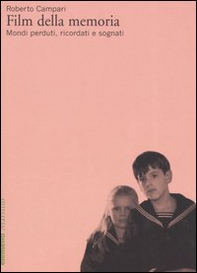 Film della memoria. Mondi perduti, ricordati e sognati - Librerie.coop
