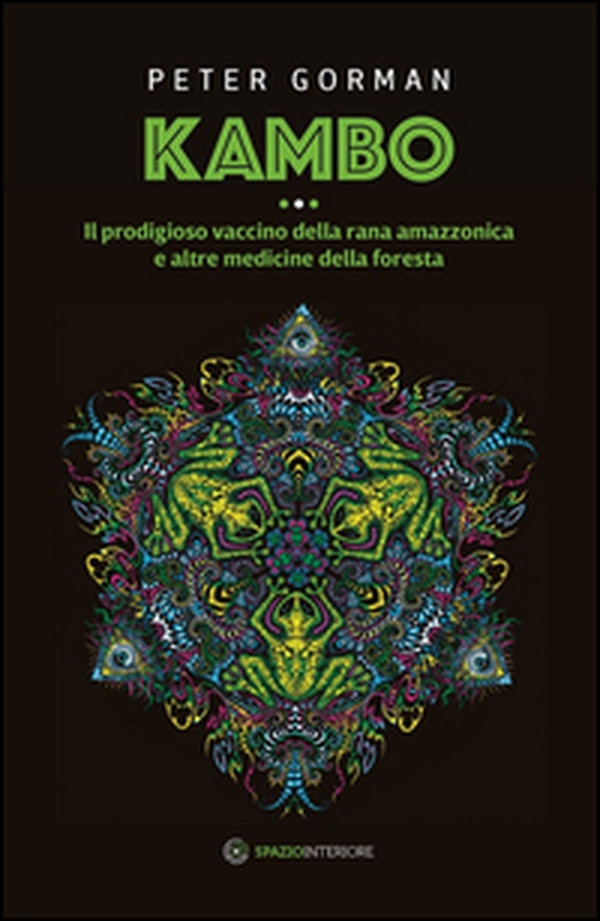 Kambo. Il prodigioso vaccino della rana amazzonica e altre medicine della foresta - Librerie.coop Kambo. Il prodigioso vaccino della rana amazzonica e altre medicine della foresta - Librerie.coop