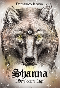 Shanna. Liberi come Lupi - Librerie.coop