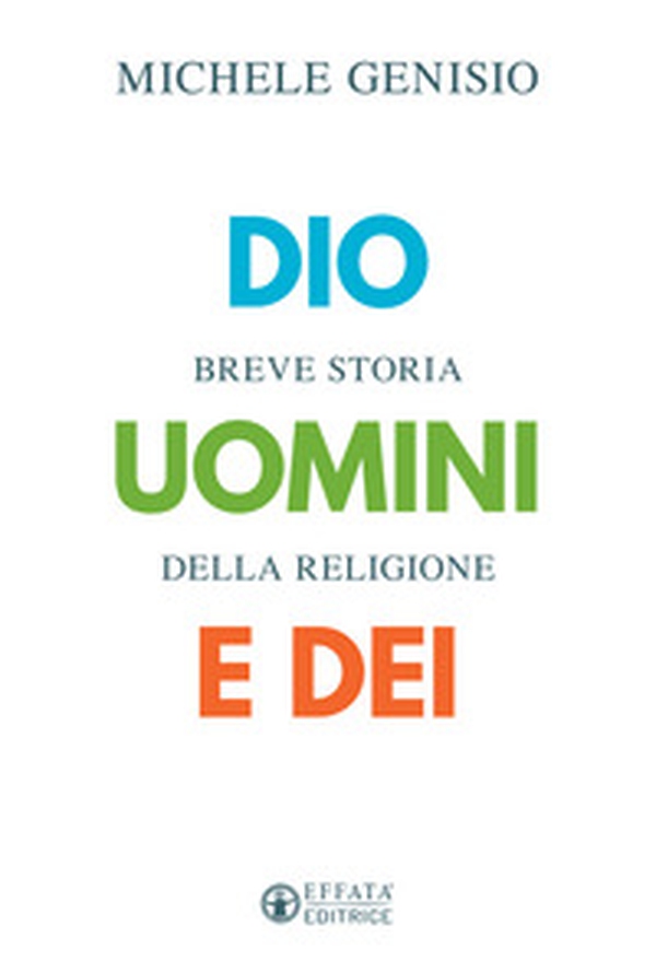 Dio, uomini e dei. Breve storia della religione - Librerie.coop Dio, uomini e dei. Breve storia della religione - Librerie.coop