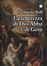 La tenerezza di Dio-Abbà e di Gesù - Librerie.coop La tenerezza di Dio-Abbà e di Gesù - Librerie.coop