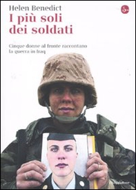 I più soli dei soldati. Cinque donne al fronte raccontano la guerra in Iraq - Librerie.coop I più soli dei soldati. Cinque donne al fronte raccontano la guerra in Iraq - Librerie.coop