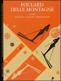 Foulard delle montagne. Ediz. italiana e inglese - Librerie.coop