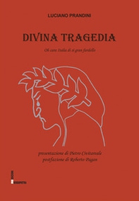 Divina tragedia. Oh cara Italia di sì gran fardello - Librerie.coop Divina tragedia. Oh cara Italia di sì gran fardello - Librerie.coop
