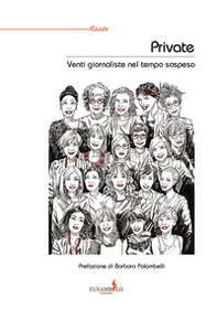 Private. Venti giornaliste nel tempo sospeso - Librerie.coop