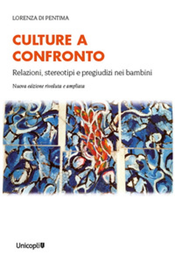 Culture a confronto. Relazioni, stereotipi e pregiudizi nei bambini - Librerie.coop Culture a confronto. Relazioni, stereotipi e pregiudizi nei bambini - Librerie.coop